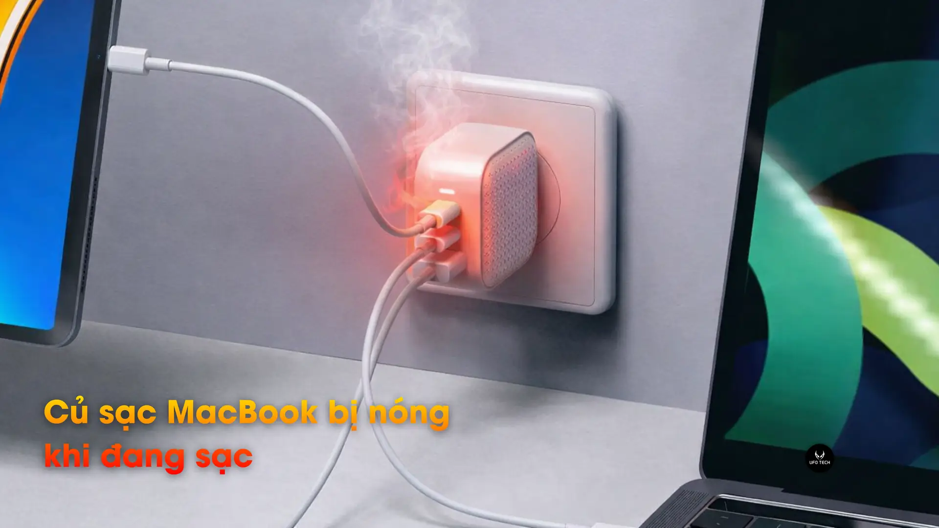 Sạc MacBook bị nóng ran có nguy hiểm không?