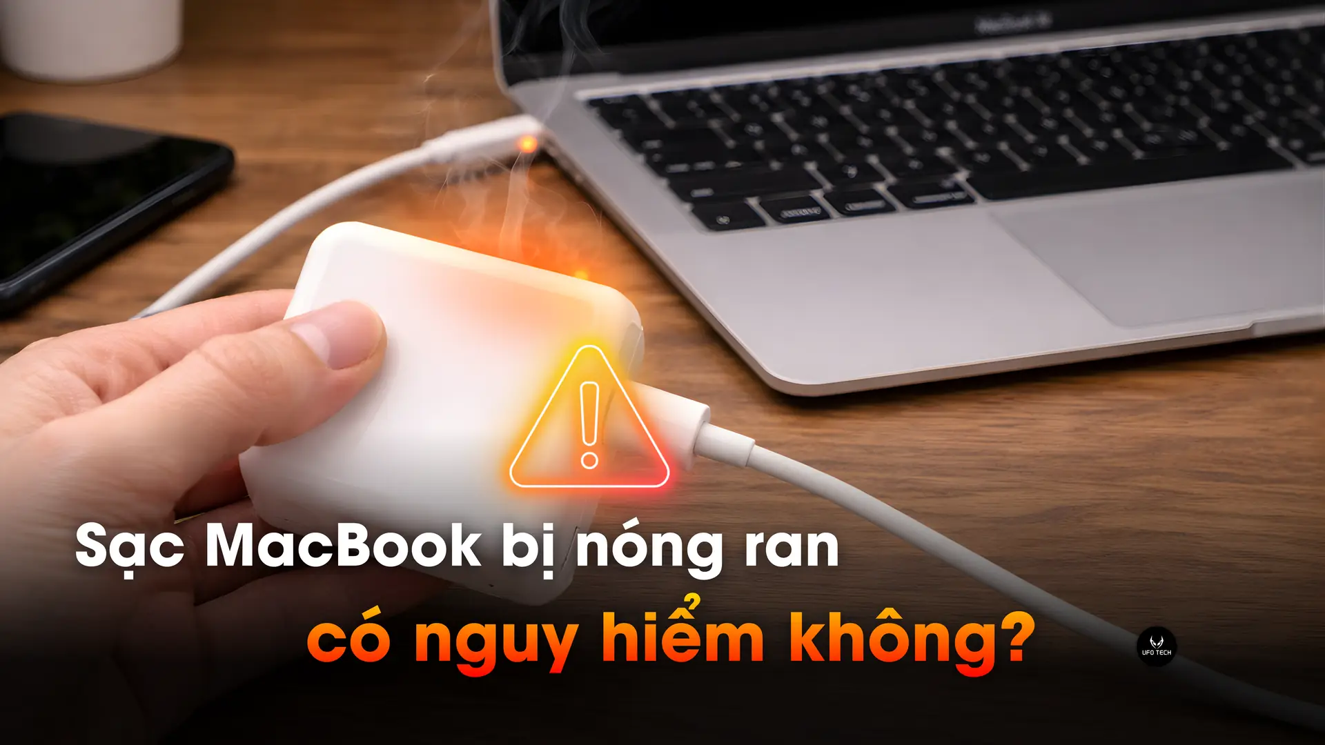 Sạc MacBook bị nóng ran có nguy hiểm không?
