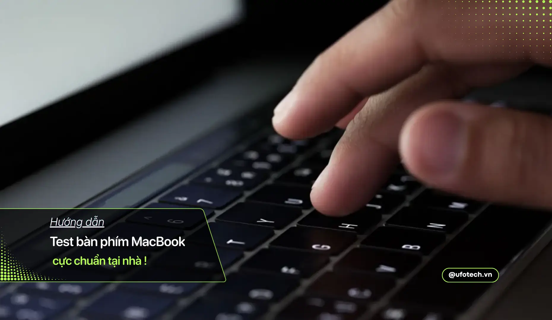 Hướng dẫn cách test bàn phím MacBook cực chuẩn tại nhà